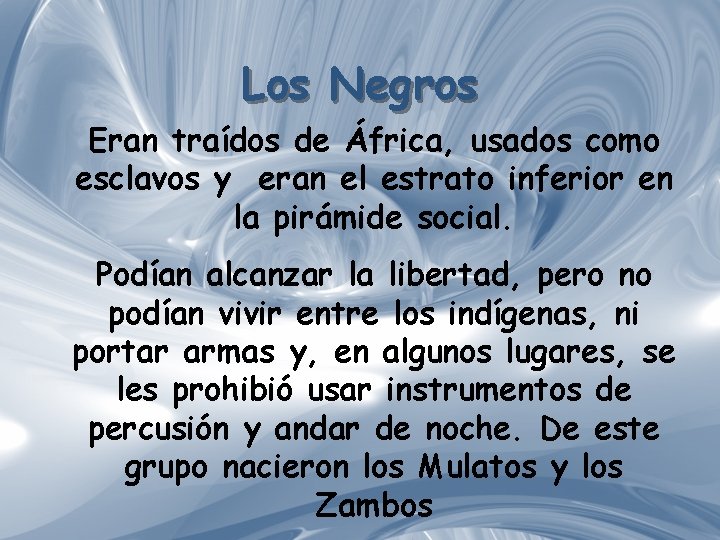 Los Negros Eran traídos de África, usados como esclavos y eran el estrato inferior