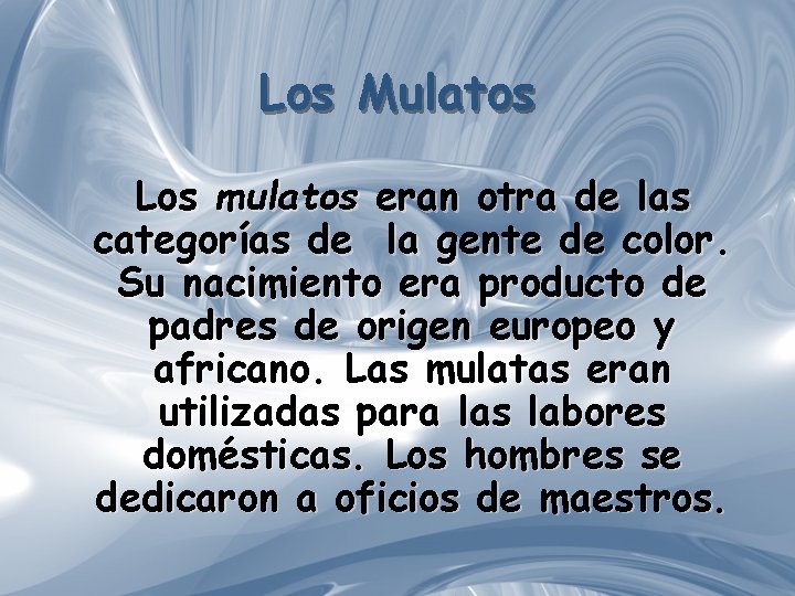 Los Mulatos Los mulatos eran otra de las categorías de la gente de color.