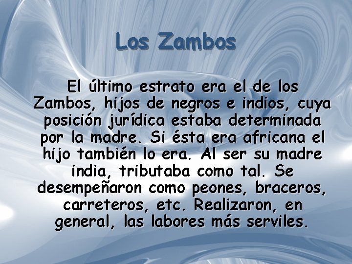 Los Zambos El último estrato era el de los Zambos, hijos de negros e