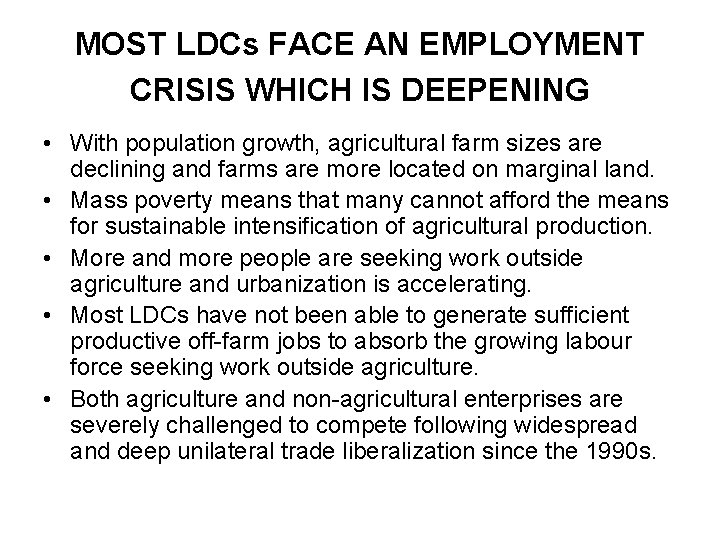 MOST LDCs FACE AN EMPLOYMENT CRISIS WHICH IS DEEPENING • With population growth, agricultural