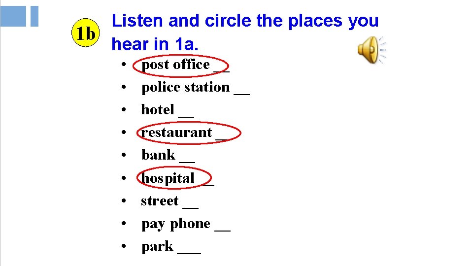 Listen and circle the places you 1 b hear in 1 a. • • Listen and circle the places you 1 b hear in 1 a. • •