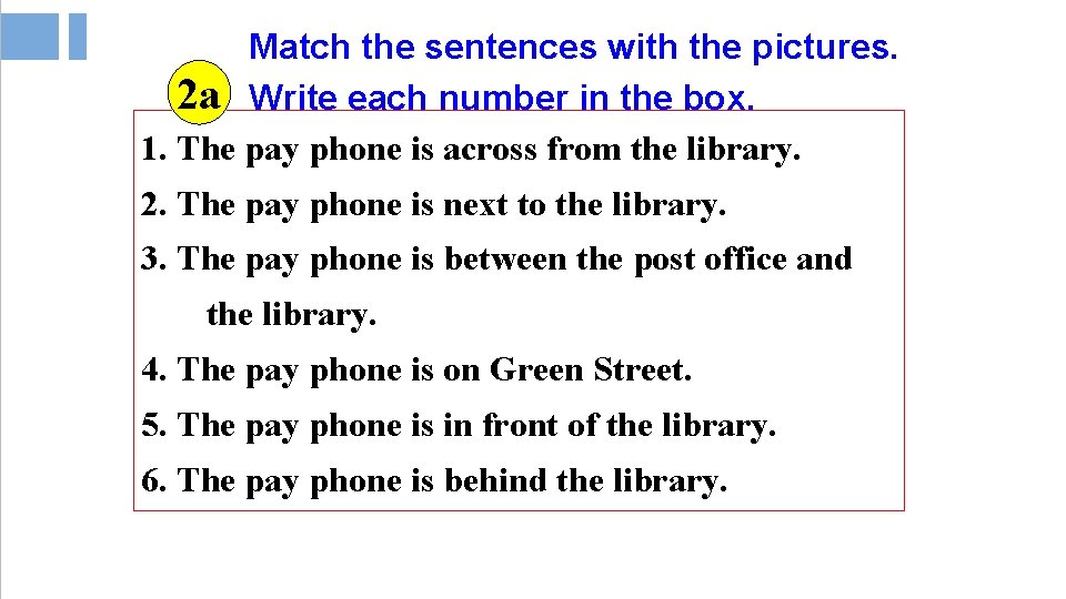Match the sentences with the pictures. 2 a Write each number in the box. Match the sentences with the pictures. 2 a Write each number in the box.