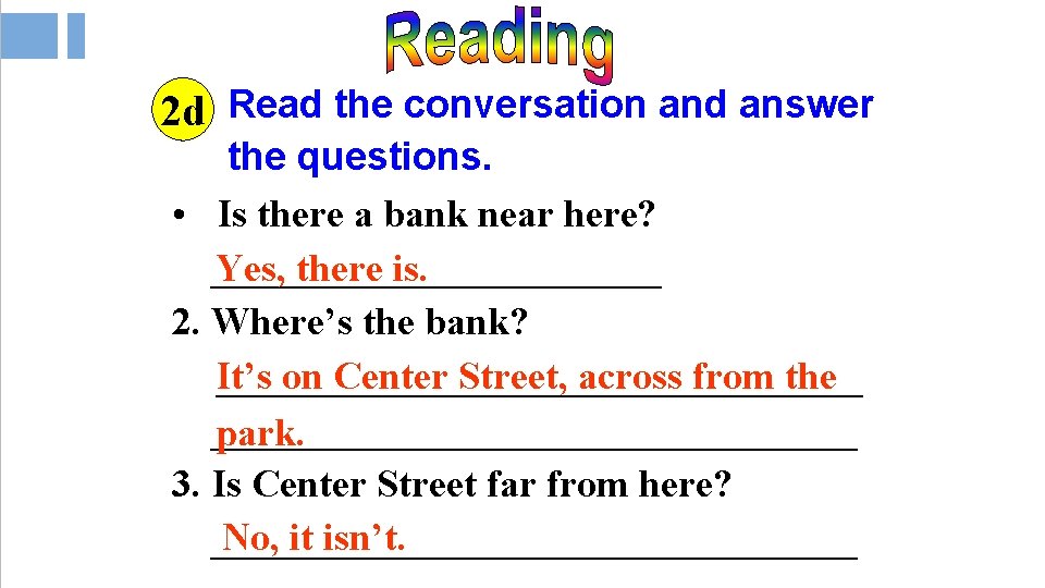 2 d Read the conversation and answer the questions. • Is there a bank 2 d Read the conversation and answer the questions. • Is there a bank