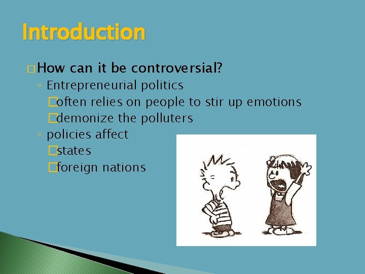 Introduction � How can it be controversial? ◦ Entrepreneurial politics �often relies on people