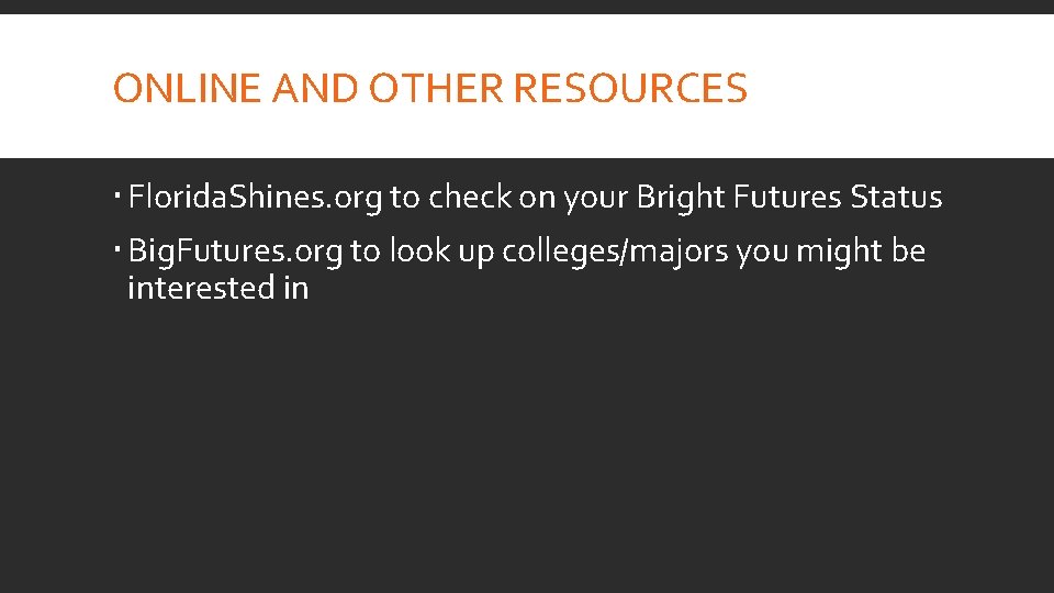 ONLINE AND OTHER RESOURCES Florida. Shines. org to check on your Bright Futures Status