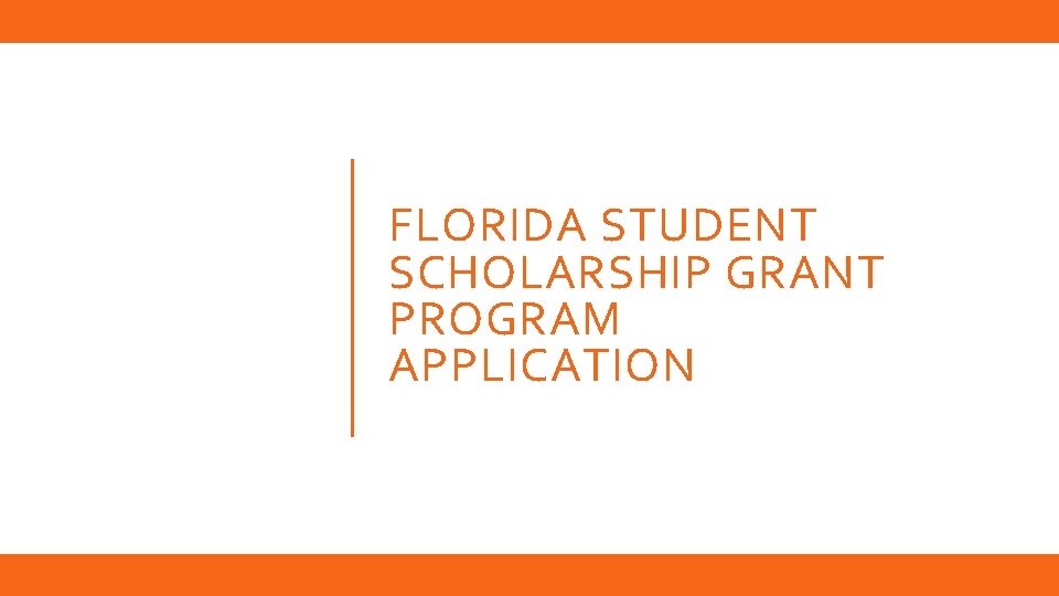 FLORIDA STUDENT SCHOLARSHIP GRANT PROGRAM APPLICATION 