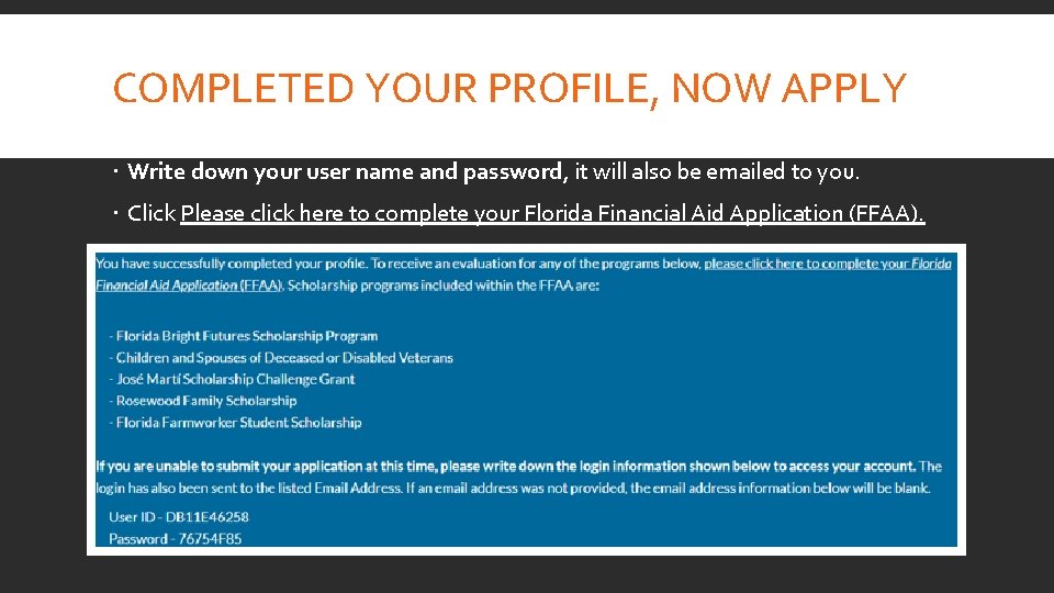 COMPLETED YOUR PROFILE, NOW APPLY Write down your user name and password, it will