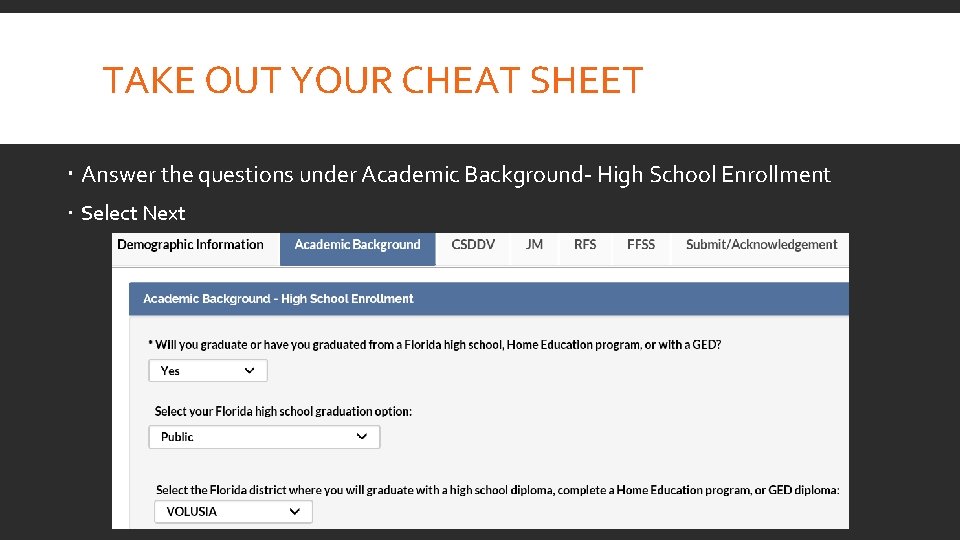 TAKE OUT YOUR CHEAT SHEET Answer the questions under Academic Background- High School Enrollment