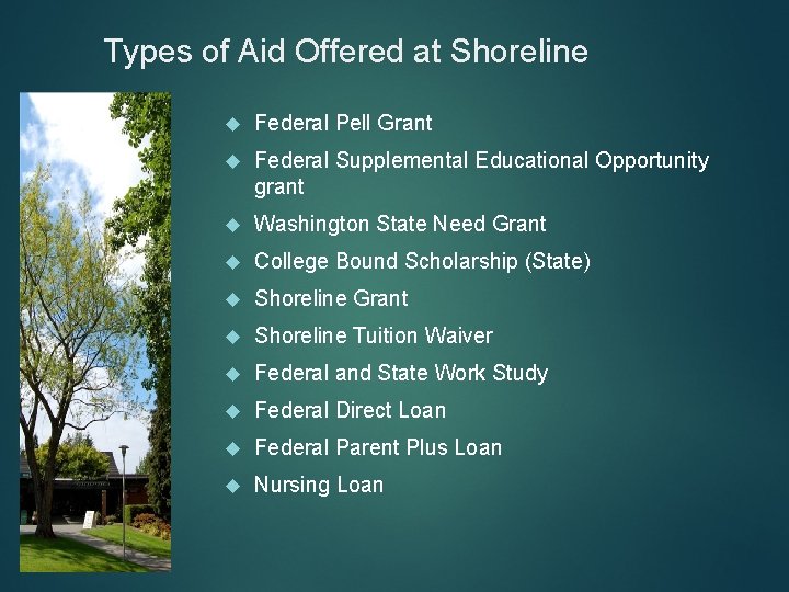 Types of Aid Offered at Shoreline Federal Pell Grant Federal Supplemental Educational Opportunity grant