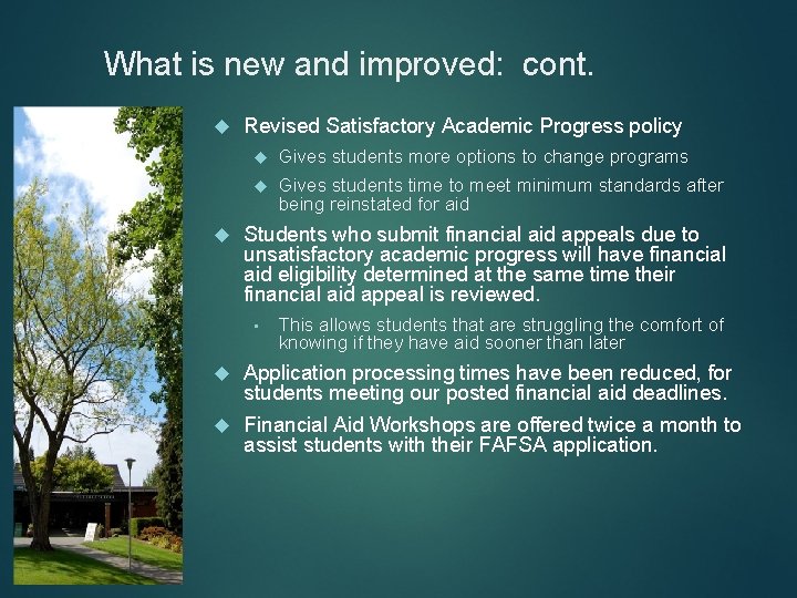What is new and improved: cont. Revised Satisfactory Academic Progress policy Gives students more