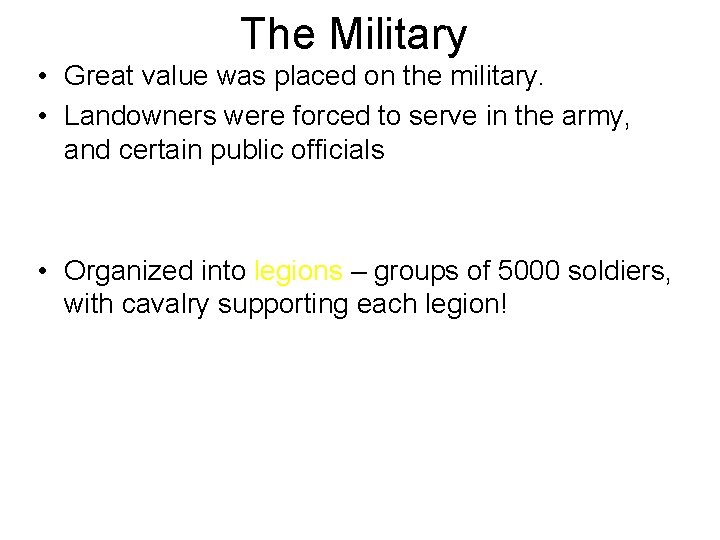 The Military • Great value was placed on the military. • Landowners were forced
