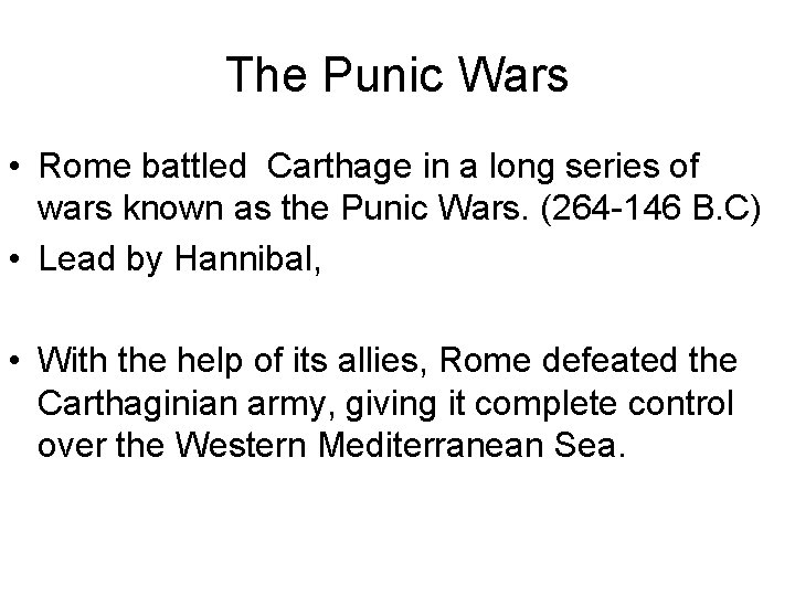 The Punic Wars • Rome battled Carthage in a long series of wars known