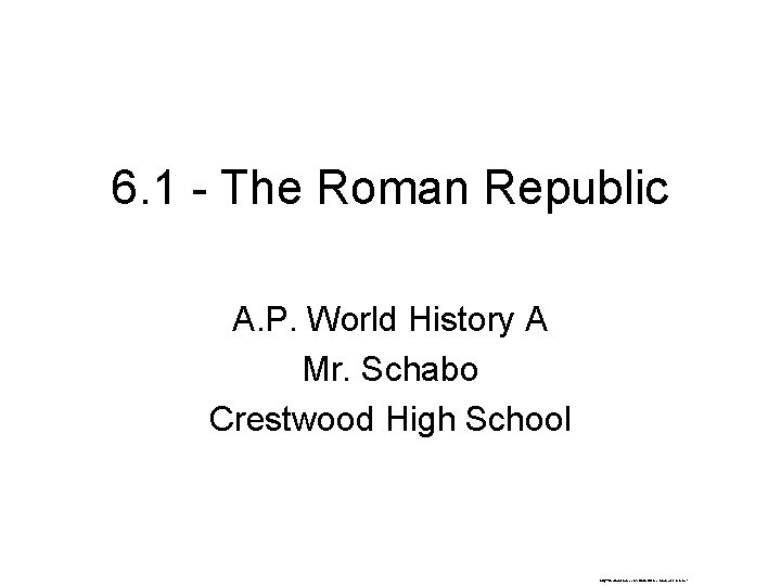 6. 1 - The Roman Republic A. P. World History A Mr. Schabo Crestwood