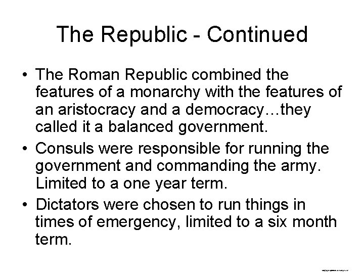 The Republic - Continued • The Roman Republic combined the features of a monarchy