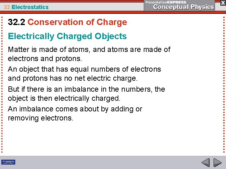 32 Electrostatics 32. 2 Conservation of Charge Electrically Charged Objects Matter is made of