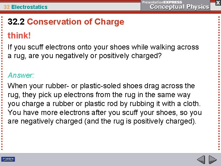 32 Electrostatics 32. 2 Conservation of Charge think! If you scuff electrons onto your