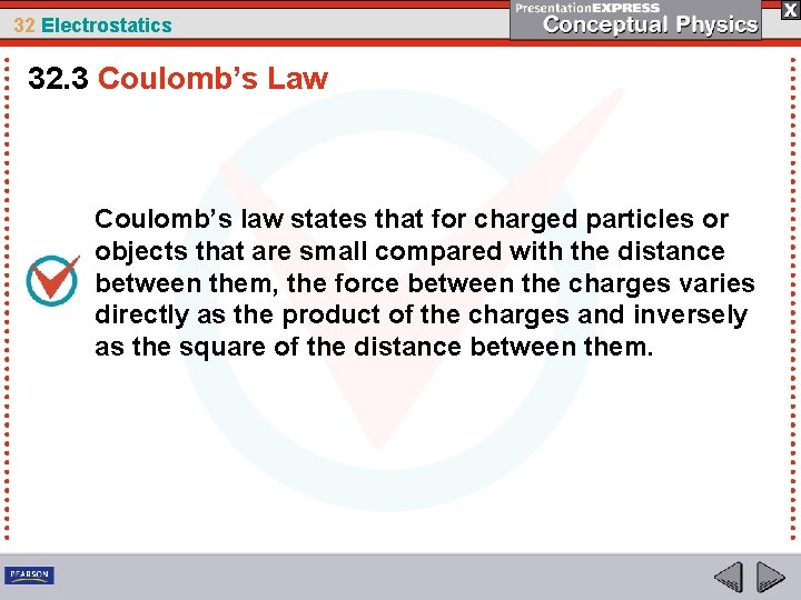 32 Electrostatics 32. 3 Coulomb’s Law Coulomb’s law states that for charged particles or