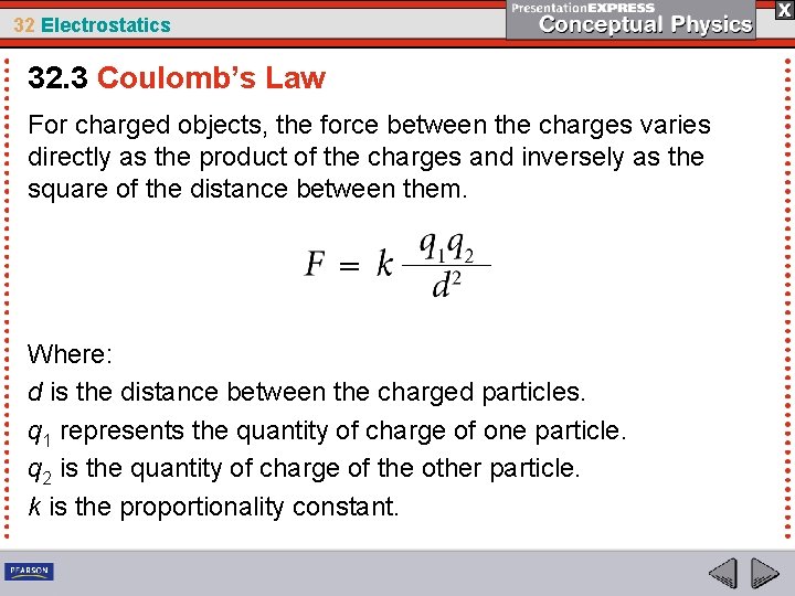 32 Electrostatics 32. 3 Coulomb’s Law For charged objects, the force between the charges
