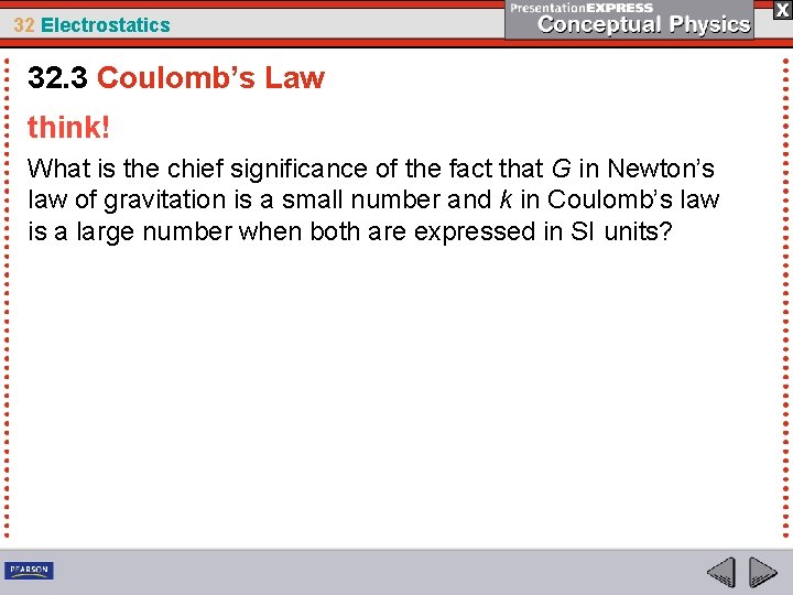 32 Electrostatics 32. 3 Coulomb’s Law think! What is the chief significance of the