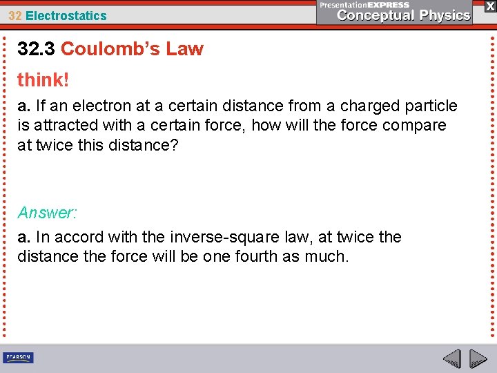 32 Electrostatics 32. 3 Coulomb’s Law think! a. If an electron at a certain