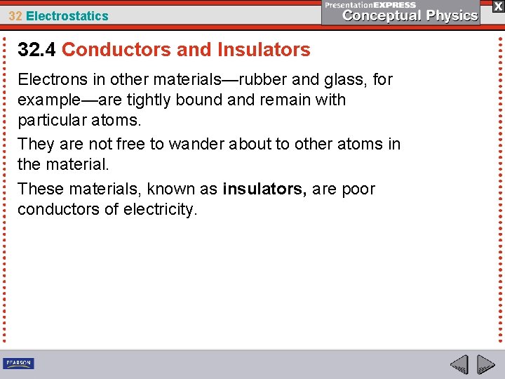32 Electrostatics 32. 4 Conductors and Insulators Electrons in other materials—rubber and glass, for