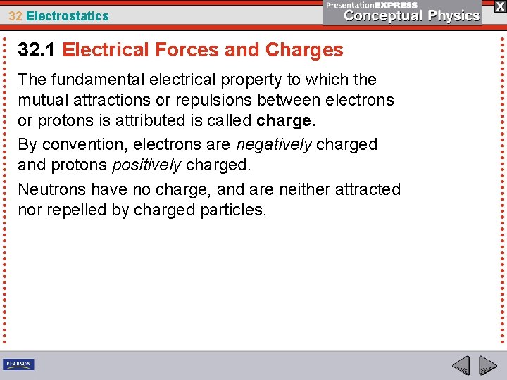 32 Electrostatics 32. 1 Electrical Forces and Charges The fundamental electrical property to which