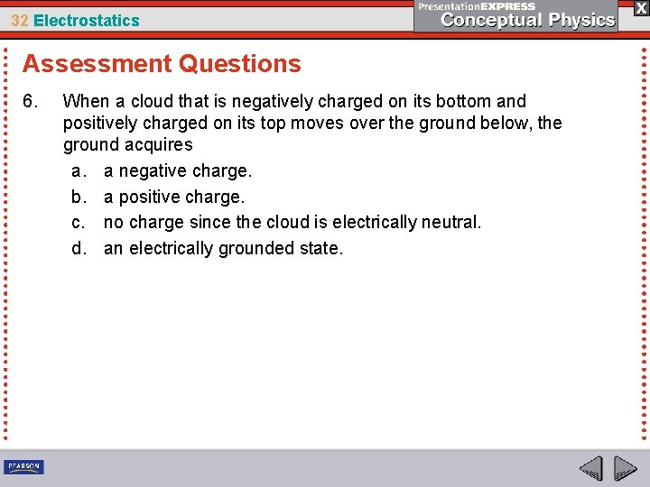 32 Electrostatics Assessment Questions 6. When a cloud that is negatively charged on its