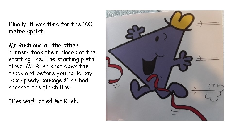 Finally, it was time for the 100 metre sprint. Mr Rush and all the