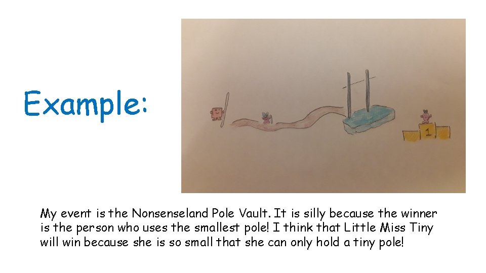 Example: My event is the Nonsenseland Pole Vault. It is silly because the winner