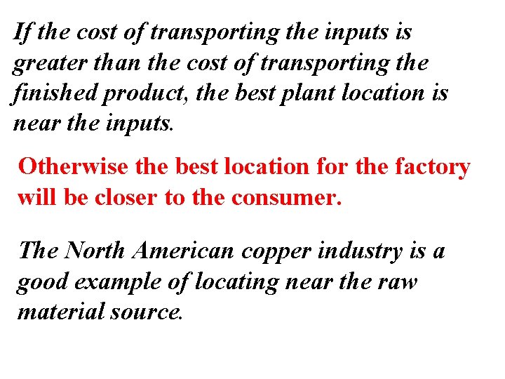 If the cost of transporting the inputs is greater than the cost of transporting
