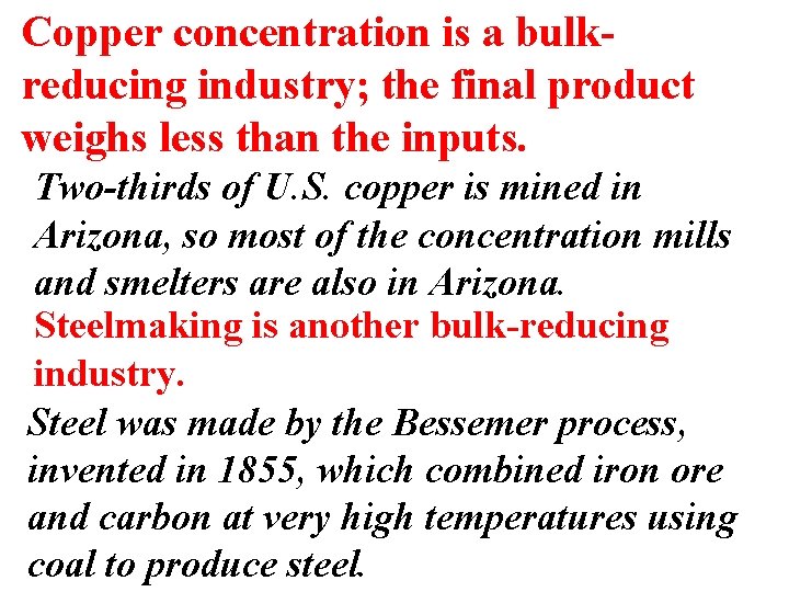 Copper concentration is a bulkreducing industry; the final product weighs less than the inputs.