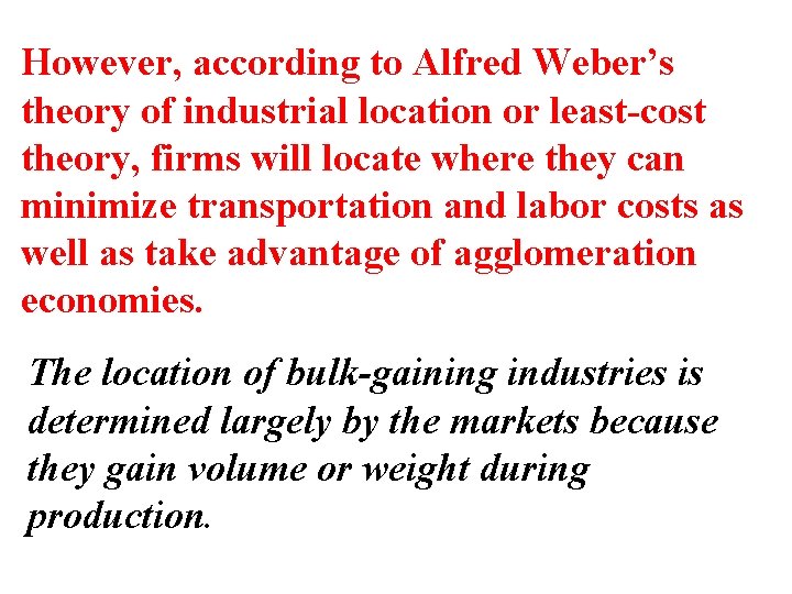 However, according to Alfred Weber’s theory of industrial location or least-cost theory, firms will