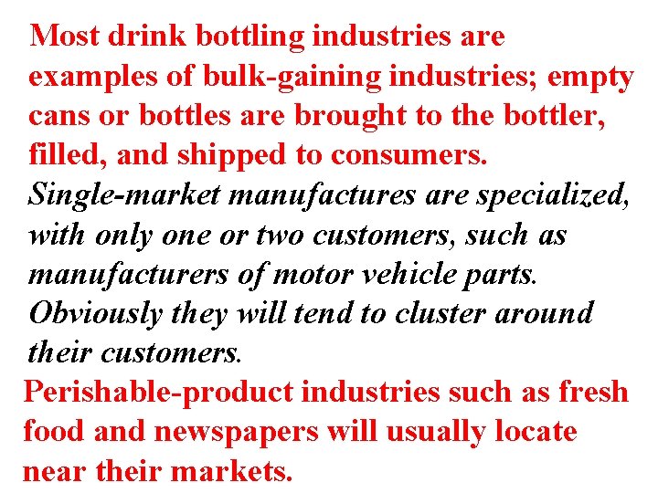 Most drink bottling industries are examples of bulk-gaining industries; empty cans or bottles are