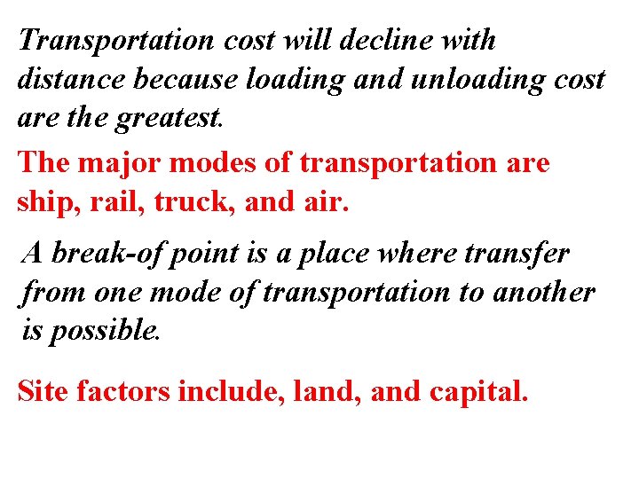 Transportation cost will decline with distance because loading and unloading cost are the greatest.