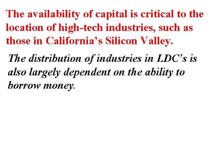 The availability of capital is critical to the location of high-tech industries, such as