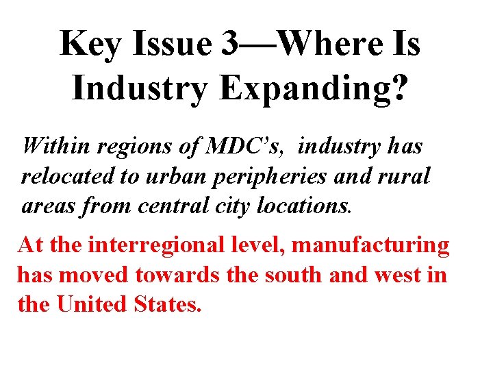 Key Issue 3—Where Is Industry Expanding? Within regions of MDC’s, industry has relocated to