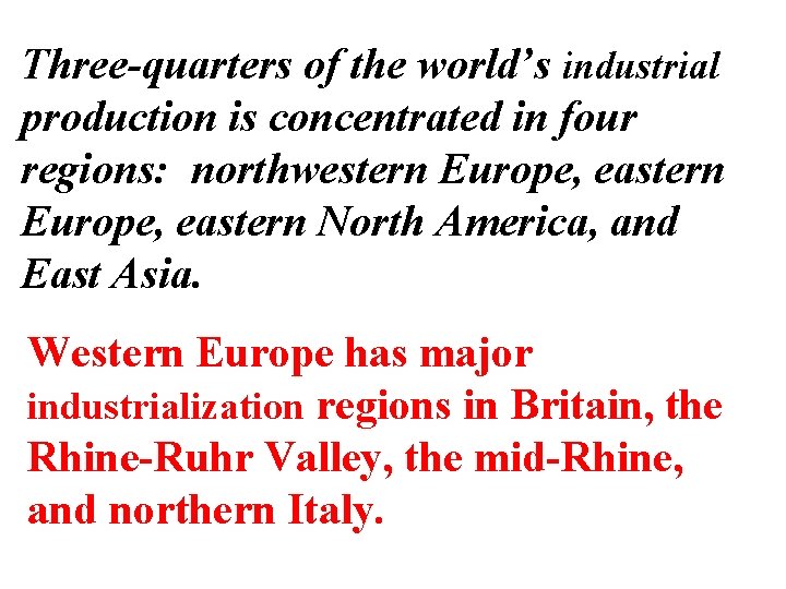 Three-quarters of the world’s industrial production is concentrated in four regions: northwestern Europe, eastern