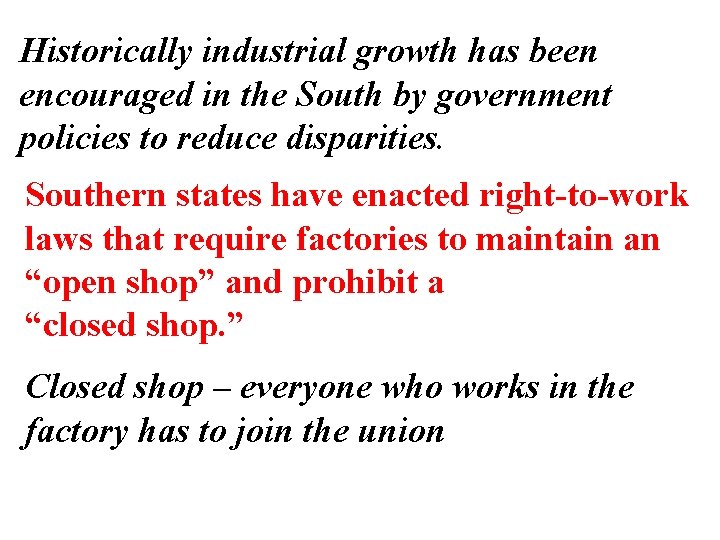 Historically industrial growth has been encouraged in the South by government policies to reduce