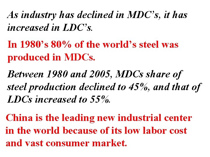 As industry has declined in MDC’s, it has increased in LDC’s. In 1980’s 80%