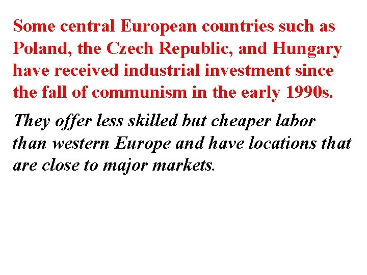 Some central European countries such as Poland, the Czech Republic, and Hungary have received