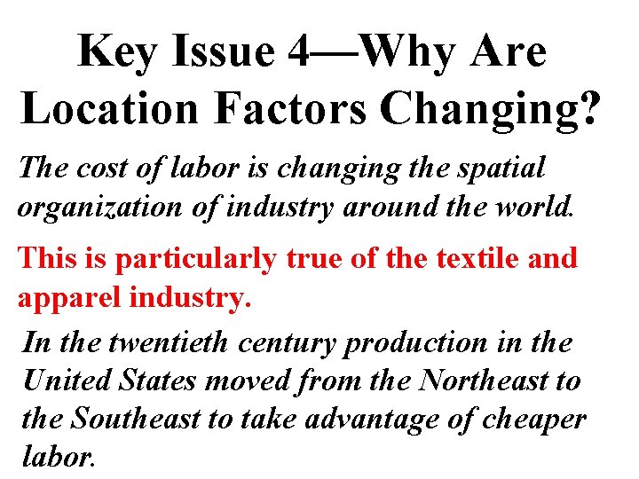 Key Issue 4—Why Are Location Factors Changing? The cost of labor is changing the