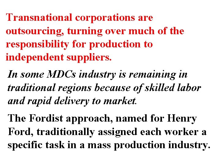 Transnational corporations are outsourcing, turning over much of the responsibility for production to independent