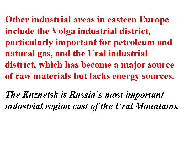 Other industrial areas in eastern Europe include the Volga industrial district, particularly important for