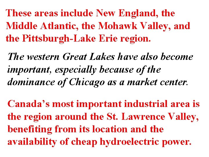 These areas include New England, the Middle Atlantic, the Mohawk Valley, and the Pittsburgh-Lake