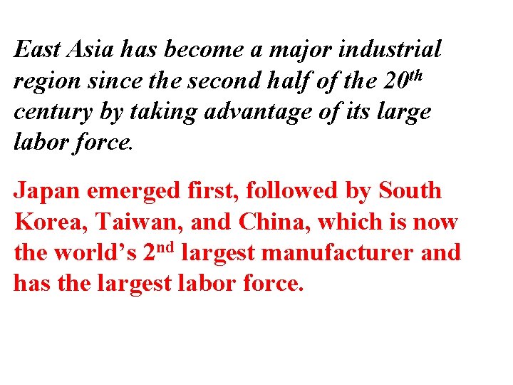 East Asia has become a major industrial region since the second half of the