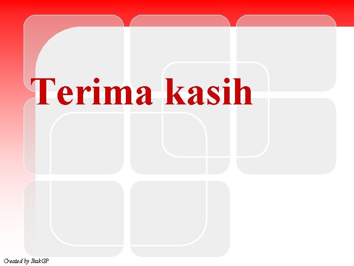 Terima kasih Created by Ikak. GP 