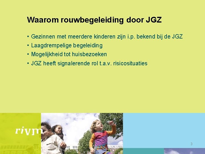 Waarom rouwbegeleiding door JGZ • Gezinnen met meerdere kinderen zijn i. p. bekend bij