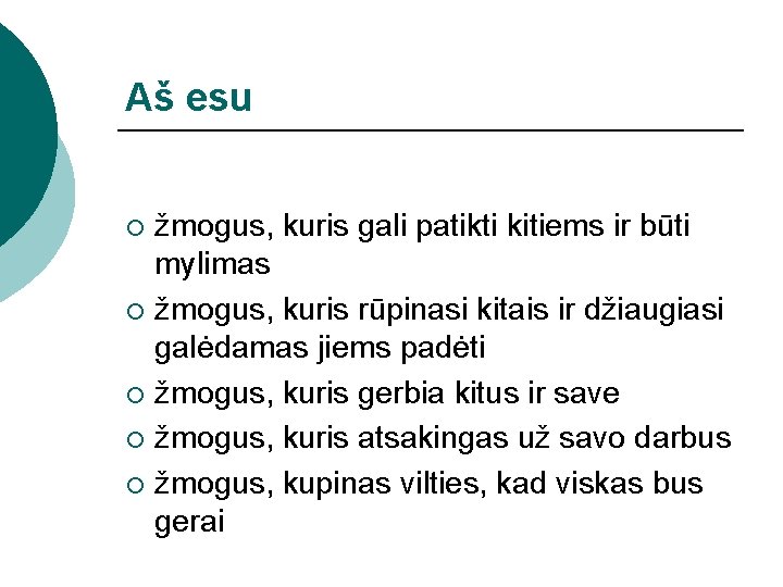 Aš esu žmogus, kuris gali patikti kitiems ir būti mylimas ¡ žmogus, kuris rūpinasi