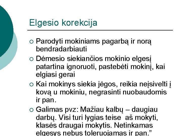 Elgesio korekcija Parodyti mokiniams pagarbą ir norą bendradarbiauti ¡ Dėmesio siekiančios mokinio elgesį patartina