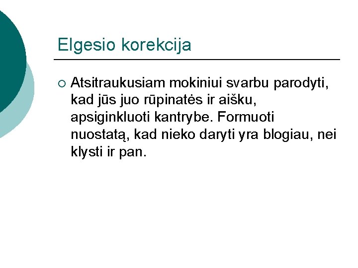 Elgesio korekcija ¡ Atsitraukusiam mokiniui svarbu parodyti, kad jūs juo rūpinatės ir aišku, apsiginkluoti